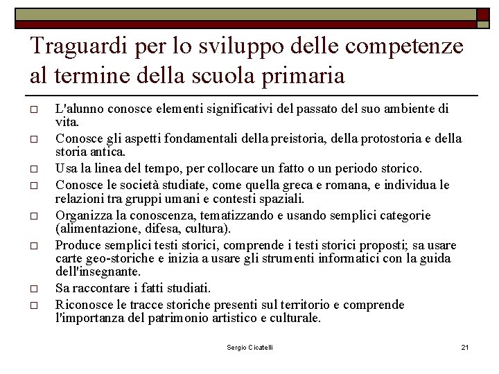 Traguardi per lo sviluppo delle competenze al termine della scuola primaria o o o