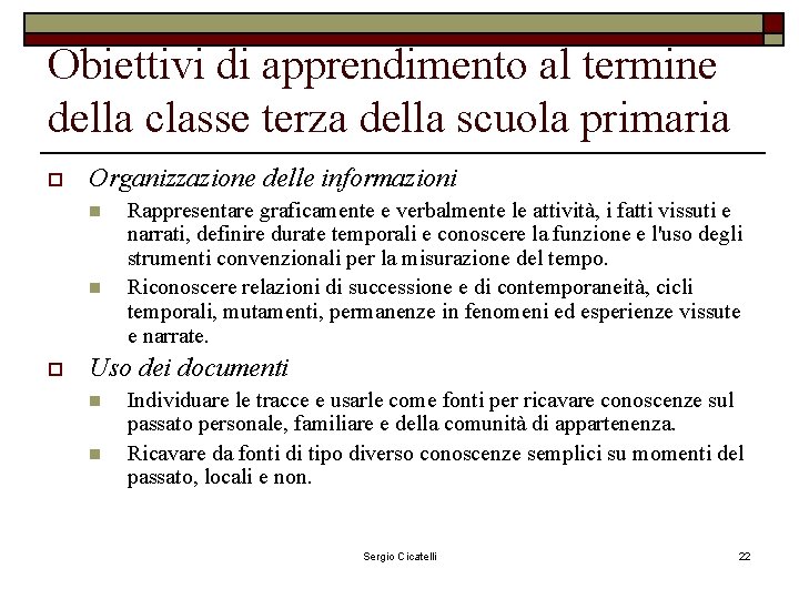 Obiettivi di apprendimento al termine della classe terza della scuola primaria o Organizzazione delle