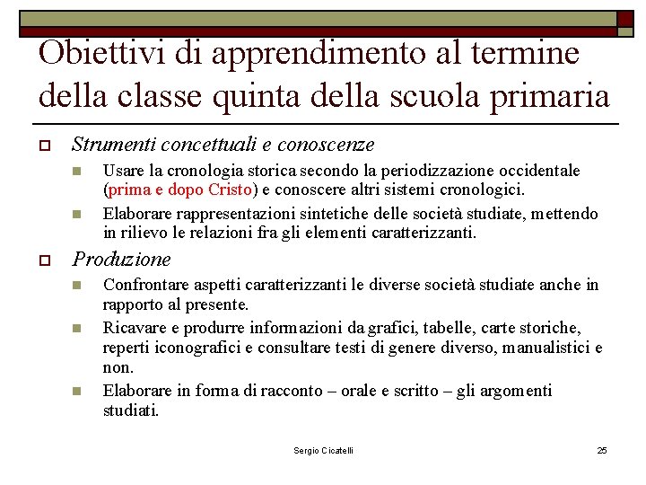 Obiettivi di apprendimento al termine della classe quinta della scuola primaria o Strumenti concettuali