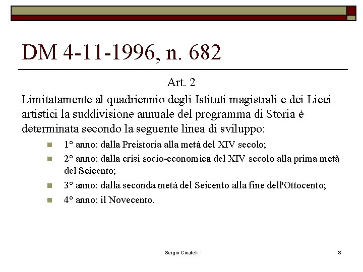 DM 4 -11 -1996, n. 682 Art. 2 Limitatamente al quadriennio degli Istituti magistrali