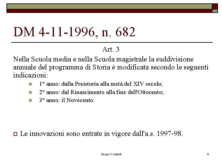 DM 4 -11 -1996, n. 682 Art. 3 Nella Scuola media e nella Scuola