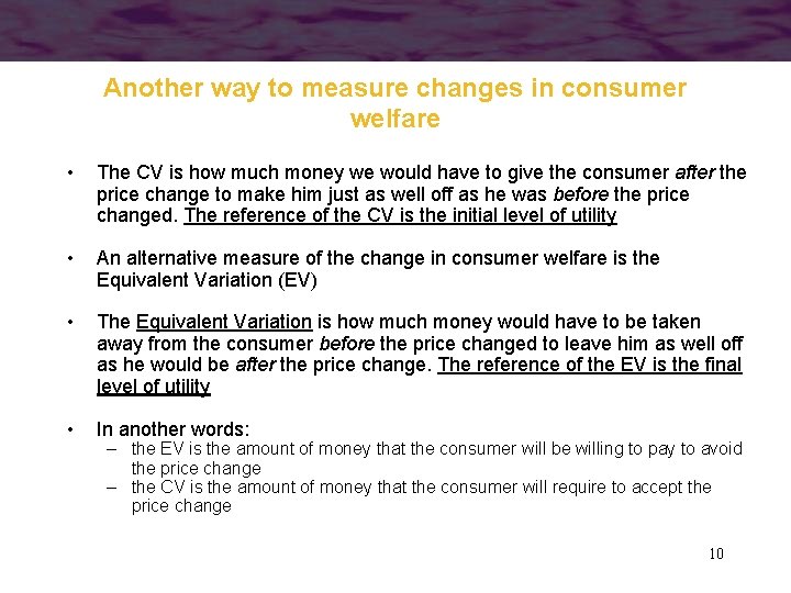 Another way to measure changes in consumer welfare • The CV is how much