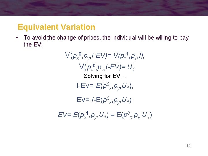 Equivalent Variation • To avoid the change of prices, the individual will be willing