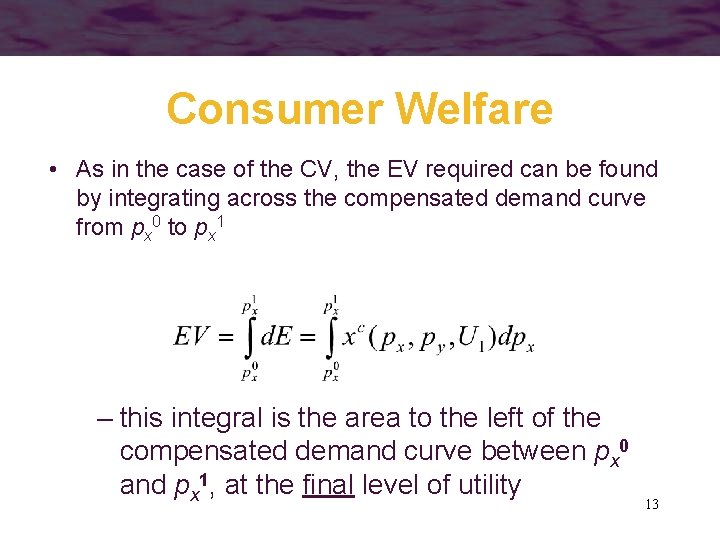 Consumer Welfare • As in the case of the CV, the EV required can