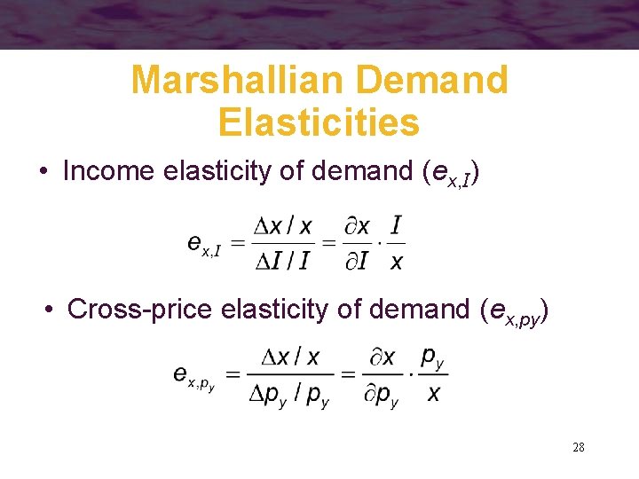 Marshallian Demand Elasticities • Income elasticity of demand (ex, I) • Cross-price elasticity of