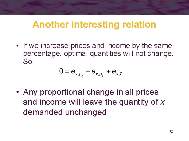 Another interesting relation • If we increase prices and income by the same percentage,