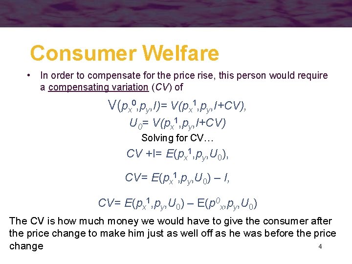 Consumer Welfare • In order to compensate for the price rise, this person would