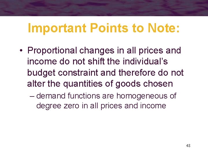 Important Points to Note: • Proportional changes in all prices and income do not