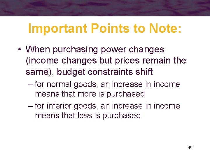 Important Points to Note: • When purchasing power changes (income changes but prices remain