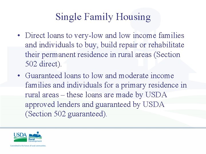 Single Family Housing • Direct loans to very-low and low income families and individuals