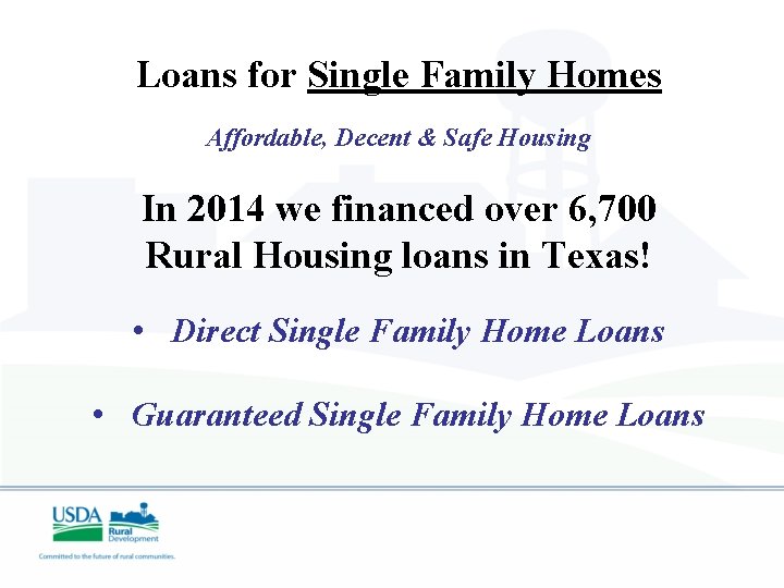 Loans for Single Family Homes Affordable, Decent & Safe Housing In 2014 we financed