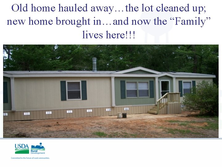 Old home hauled away…the lot cleaned up; new home brought in…and now the “Family”