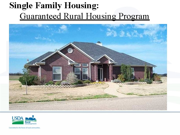 Single Family Housing: Guaranteed Rural Housing Program 
