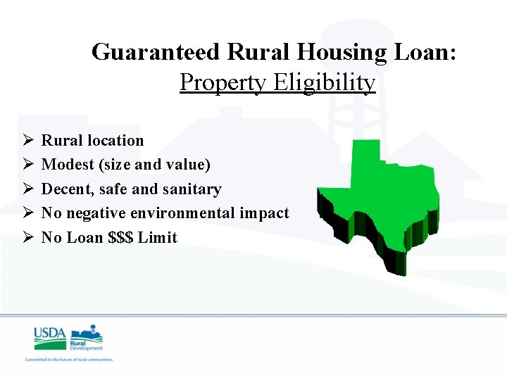 Guaranteed Rural Housing Loan: Property Eligibility Ø Ø Ø Rural location Modest (size and