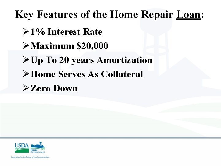 Key Features of the Home Repair Loan: Ø 1% Interest Rate ØMaximum $20, 000