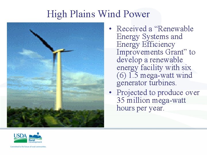 High Plains Wind Power • Received a “Renewable Energy Systems and Energy Efficiency Improvements