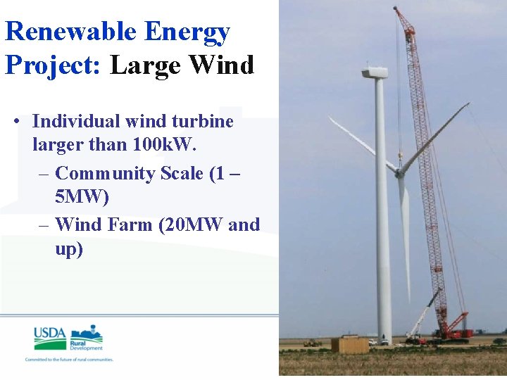 Renewable Energy Project: Large Wind • Individual wind turbine larger than 100 k. W.