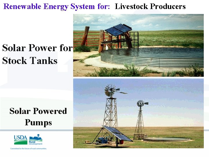 Renewable Energy System for: Livestock Producers Solar Power for Stock Tanks Solar Powered Pumps