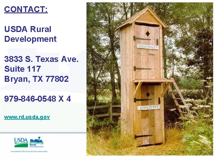 CONTACT: USDA Rural Development 3833 S. Texas Ave. Suite 117 Bryan, TX 77802 979