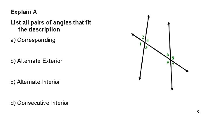 Explain A List all pairs of angles that fit the description a) Corresponding b)