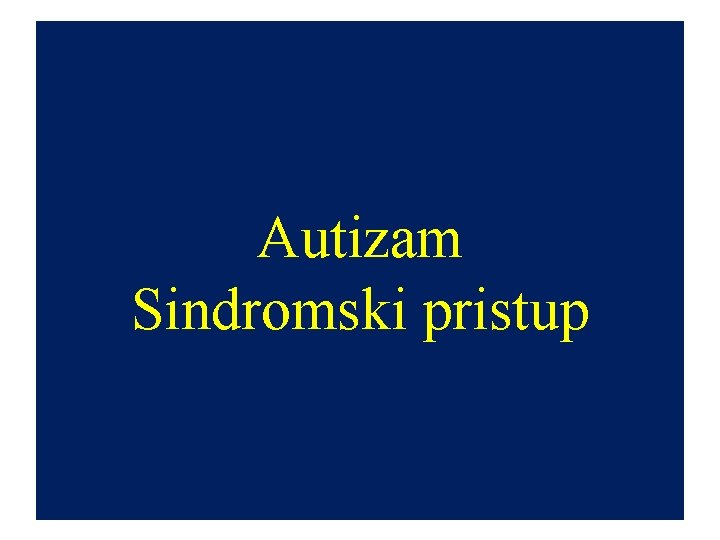 Autizam Sindromski pristup 