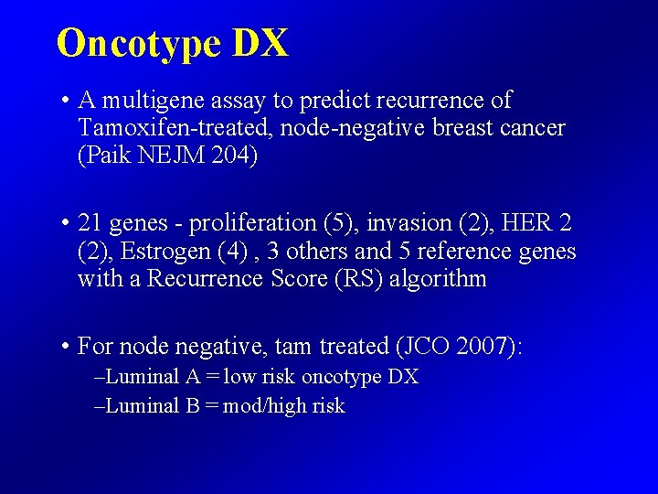 Oncotype DX • A multigene assay to predict recurrence of Tamoxifen-treated, node-negative breast cancer