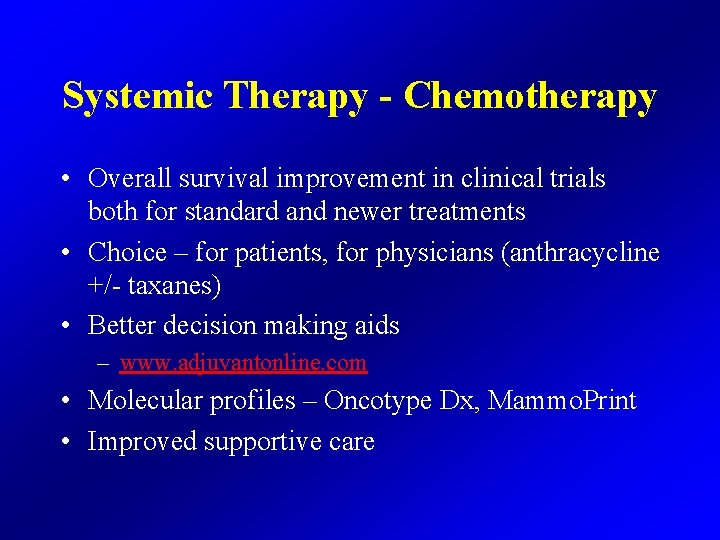 Systemic Therapy - Chemotherapy • Overall survival improvement in clinical trials both for standard