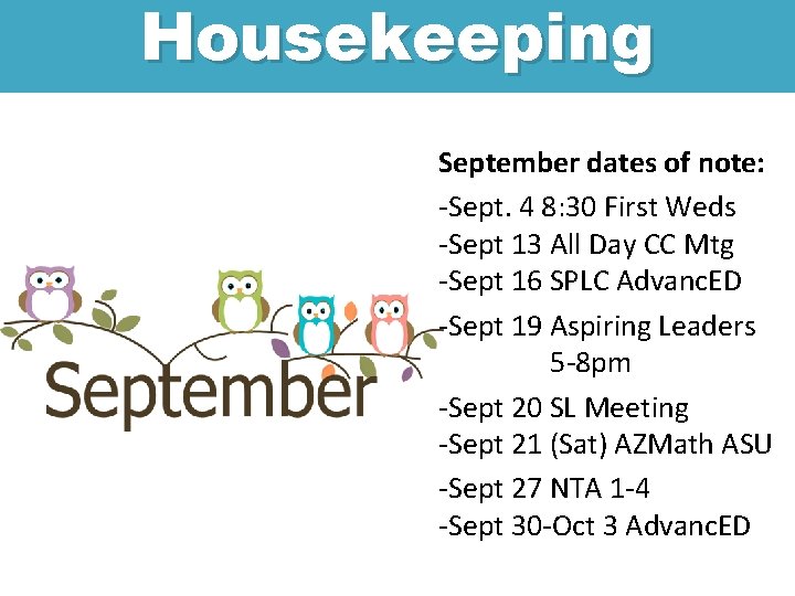 Housekeeping September dates of note: -Sept. 4 8: 30 First Weds -Sept 13 All