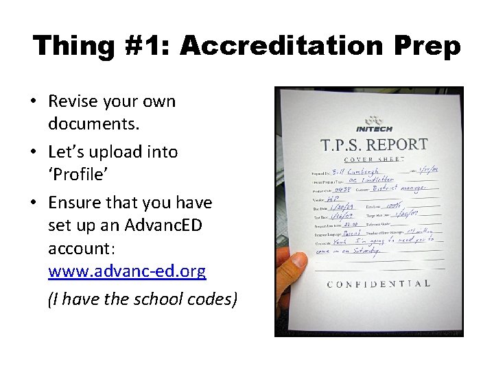 Thing #1: Accreditation Prep • Revise your own documents. • Let’s upload into ‘Profile’