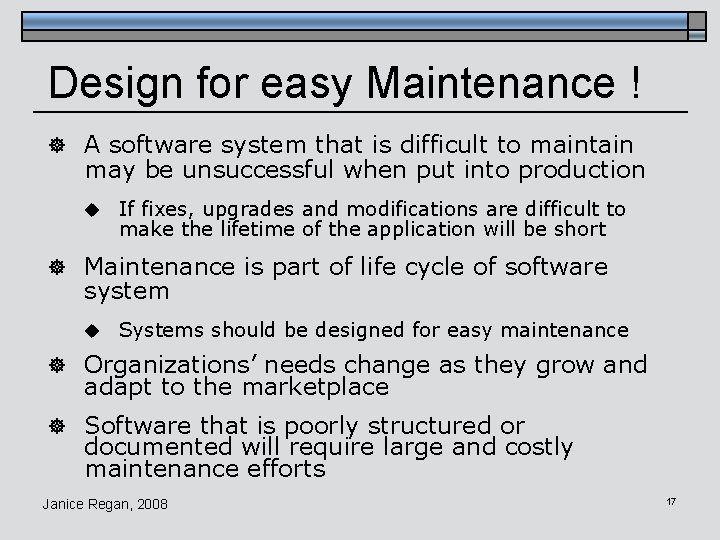 Design for easy Maintenance ! ] A software system that is difficult to maintain