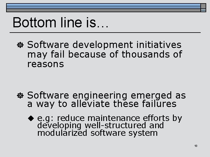 Bottom line is… ] Software development initiatives may fail because of thousands of reasons