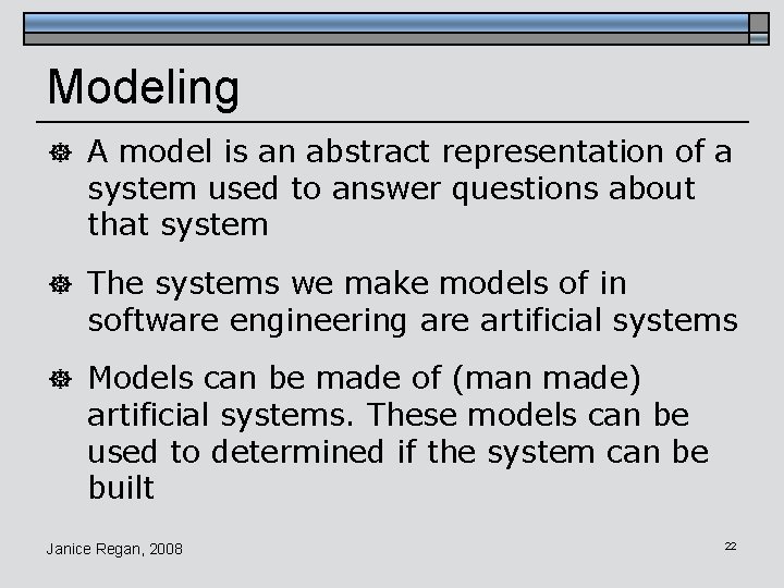 Modeling ] A model is an abstract representation of a system used to answer