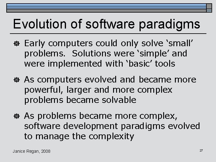 Evolution of software paradigms ] Early computers could only solve ‘small’ problems. Solutions were
