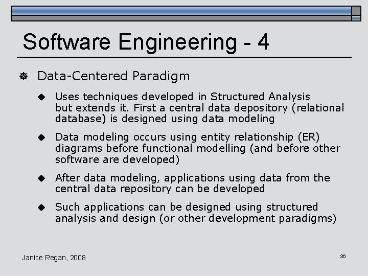 Software Engineering - 4 ] Data-Centered Paradigm u Uses techniques developed in Structured Analysis