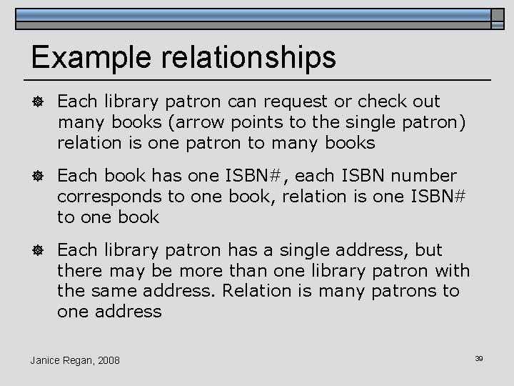 Example relationships ] Each library patron can request or check out many books (arrow
