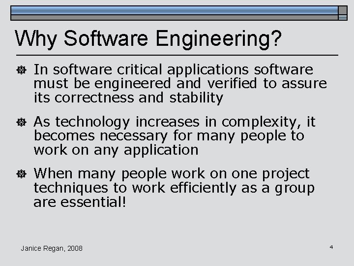 Why Software Engineering? ] In software critical applications software must be engineered and verified