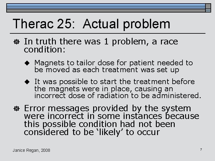 Therac 25: Actual problem ] In truth there was 1 problem, a race condition: