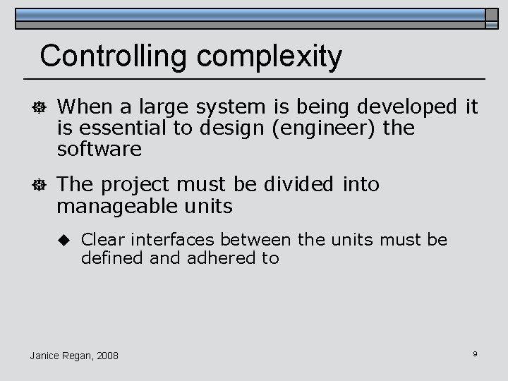 Controlling complexity ] When a large system is being developed it is essential to