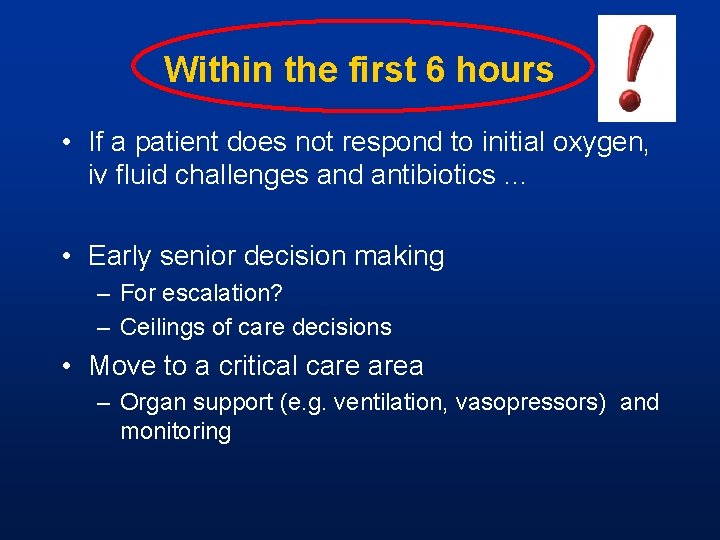 Within the first 6 hours • If a patient does not respond to initial