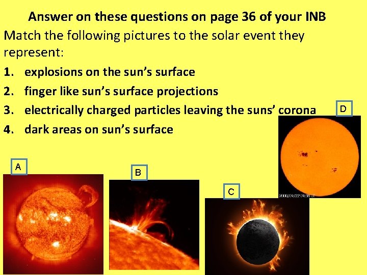 Answer on these questions on page 36 of your INB Match the following pictures