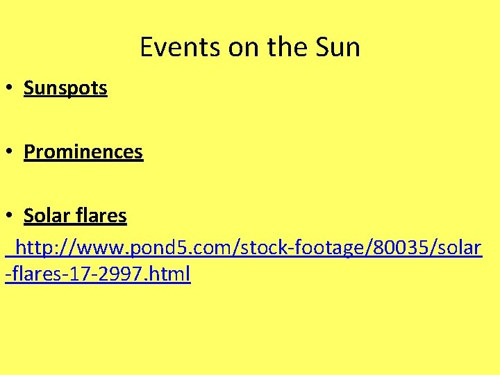 Events on the Sun • Sunspots • Prominences • Solar flares http: //www. pond