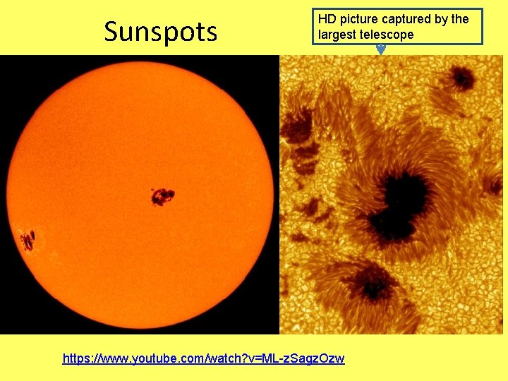 Sunspots HD picture captured by the largest telescope https: //www. youtube. com/watch? v=ML-z. Sagz.