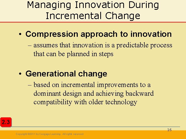 Managing Innovation During Incremental Change • Compression approach to innovation – assumes that innovation