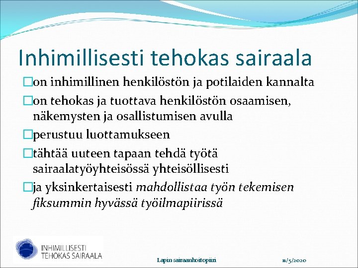 Inhimillisesti tehokas sairaala �on inhimillinen henkilöstön ja potilaiden kannalta �on tehokas ja tuottava henkilöstön