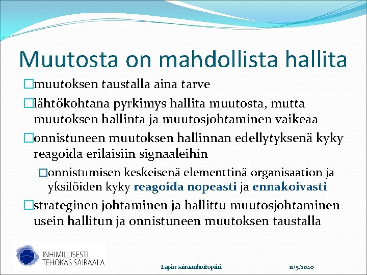 Muutosta on mahdollista hallita �muutoksen taustalla aina tarve �lähtökohtana pyrkimys hallita muutosta, mutta muutoksen