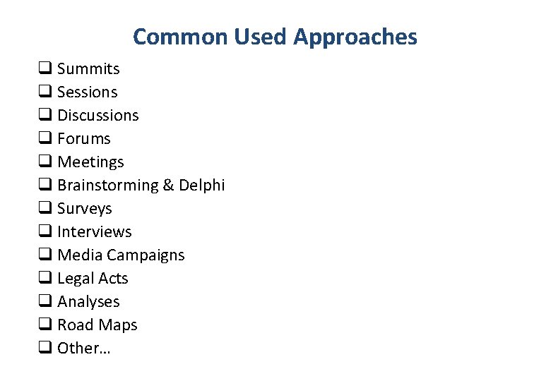 Common Used Approaches q Summits q Sessions q Discussions q Forums q Meetings q Common Used Approaches q Summits q Sessions q Discussions q Forums q Meetings q