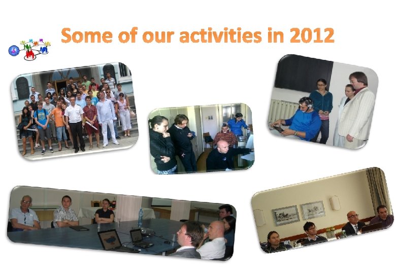 Some of our activities in 2012 Some of our activities in 2012