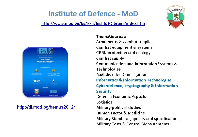 Institute of Defence - Mo. D http: //www. mod. bg/bg/EXT/Institut. Otbrana/index. htm http: //di. Institute of Defence - Mo. D http: //www. mod. bg/bg/EXT/Institut. Otbrana/index. htm http: //di.