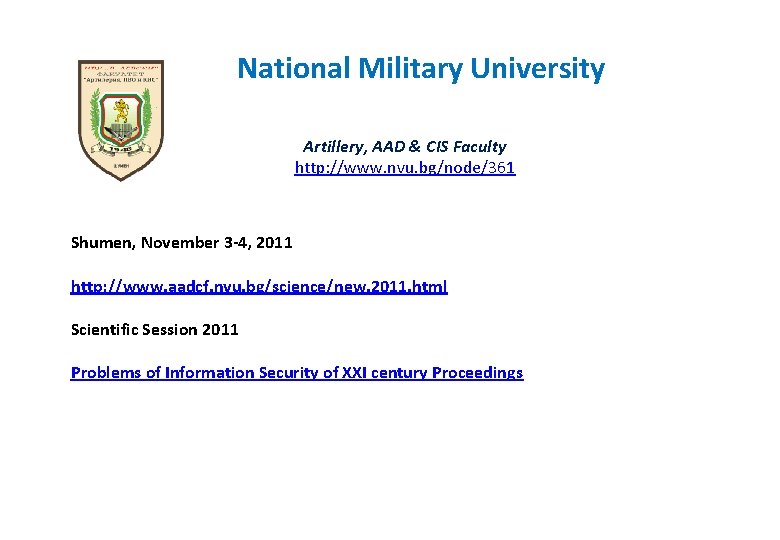 National Military University Artillery, AAD & CIS Faculty http: //www. nvu. bg/node/361 Shumen, November National Military University Artillery, AAD & CIS Faculty http: //www. nvu. bg/node/361 Shumen, November
