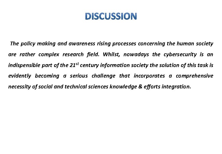 The policy making and awareness rising processes concerning the human society are rather complex The policy making and awareness rising processes concerning the human society are rather complex